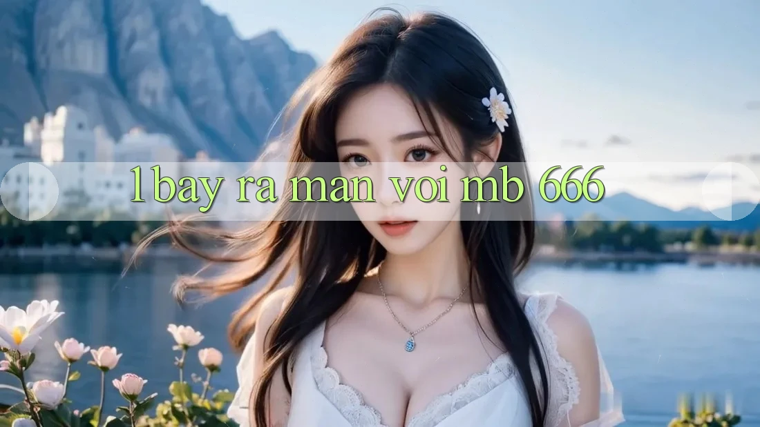 1. Bày ra màn Với MB 666