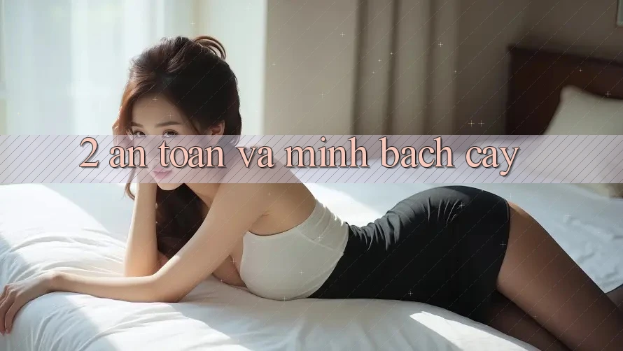 2. An toàn và minh bạch cậy