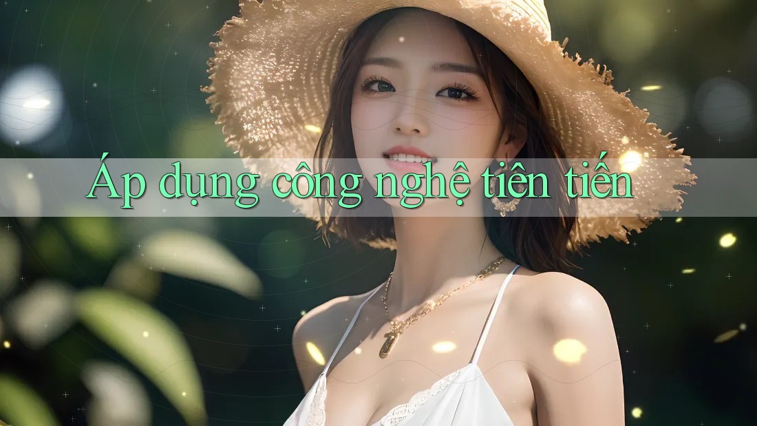 Áp dụng công nghệ tiên tiến