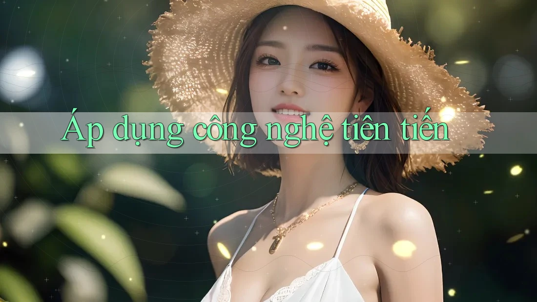 Áp dụng công nghệ tiên tiến