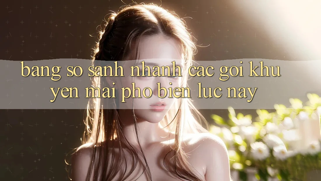 Bảng so sánh nhanh các gói khuyến mãi phổ biến lúc này