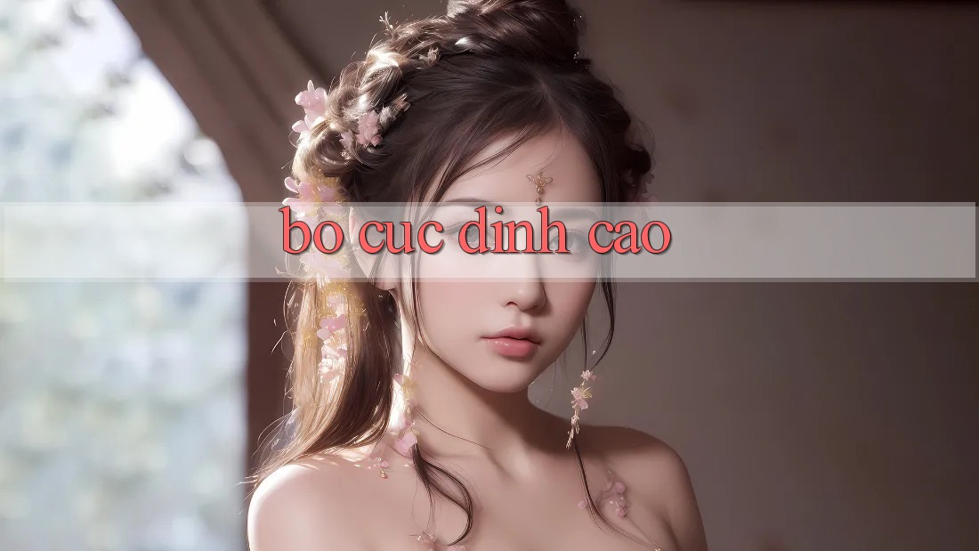 Bố cục Đỉnh Cao