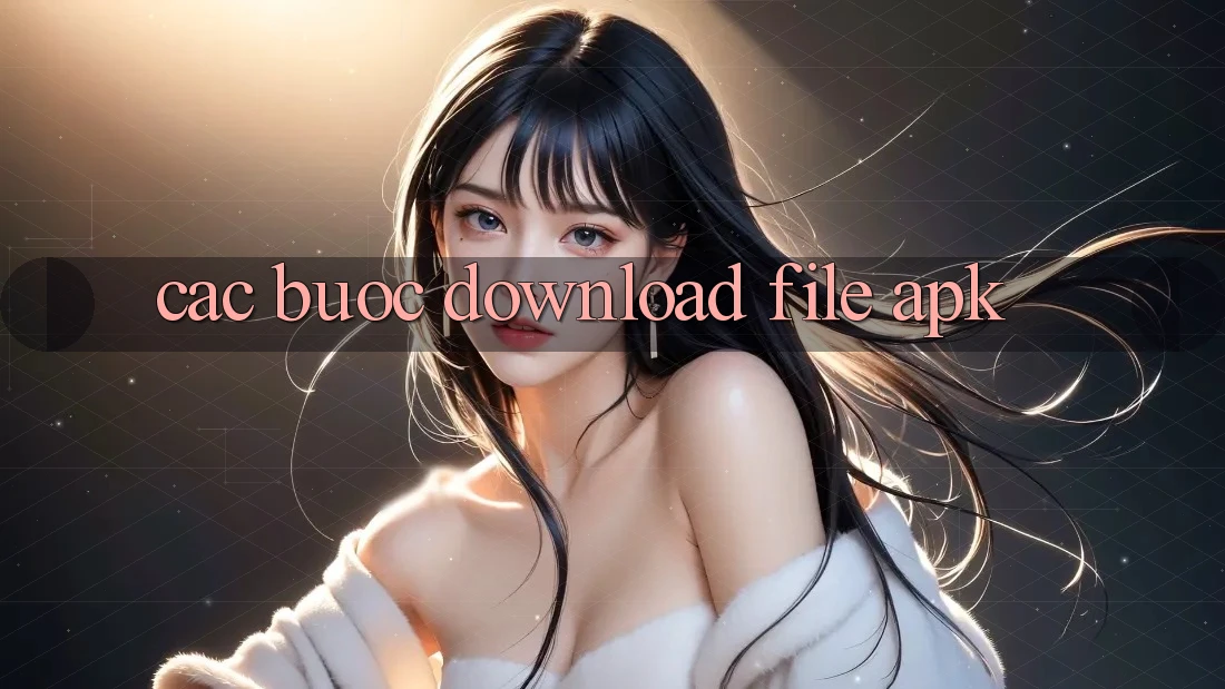 Các bước Download File APK