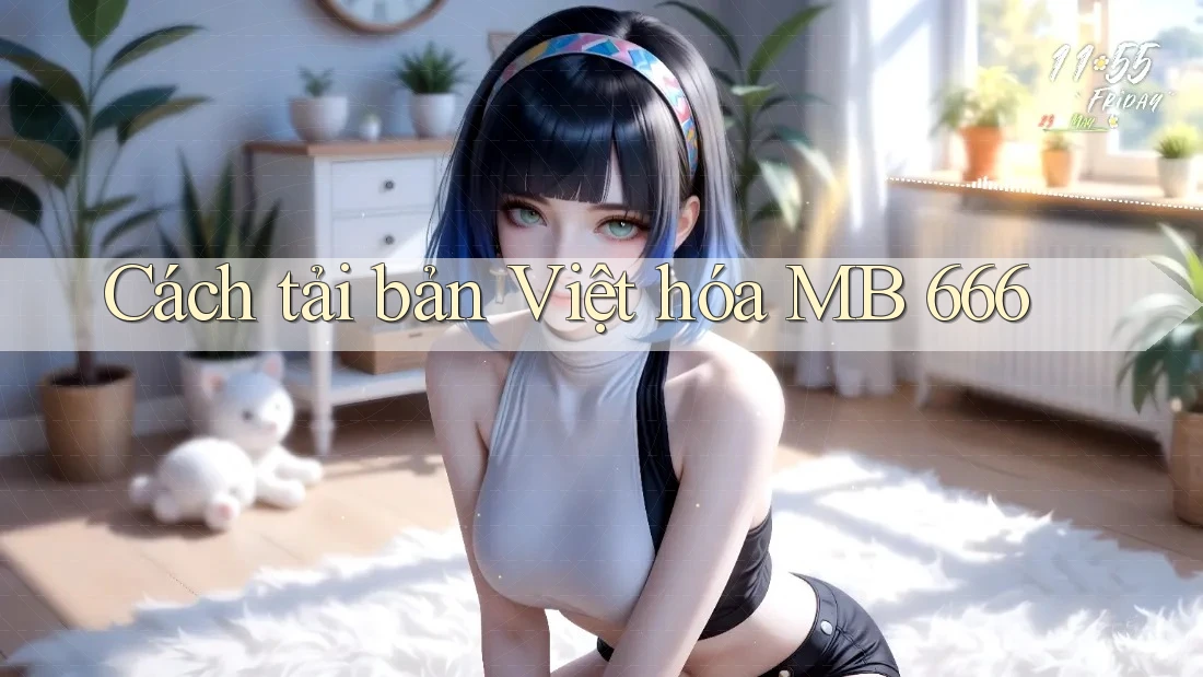 Cách tải bản Việt hóa MB 666