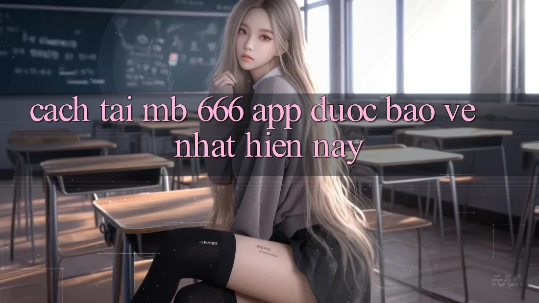 Cách tải MB 666 app được bảo vệ nhất hiện nay