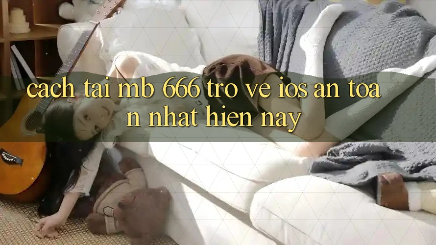 Cách tải MB 666 trở về iOS an toàn nhất hiện nay