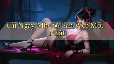 cài ngay mb 666 bản web mới nhất