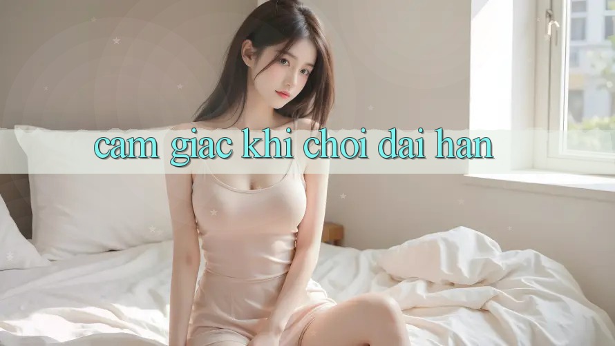 Cảm giác khi chơi dài hạn
