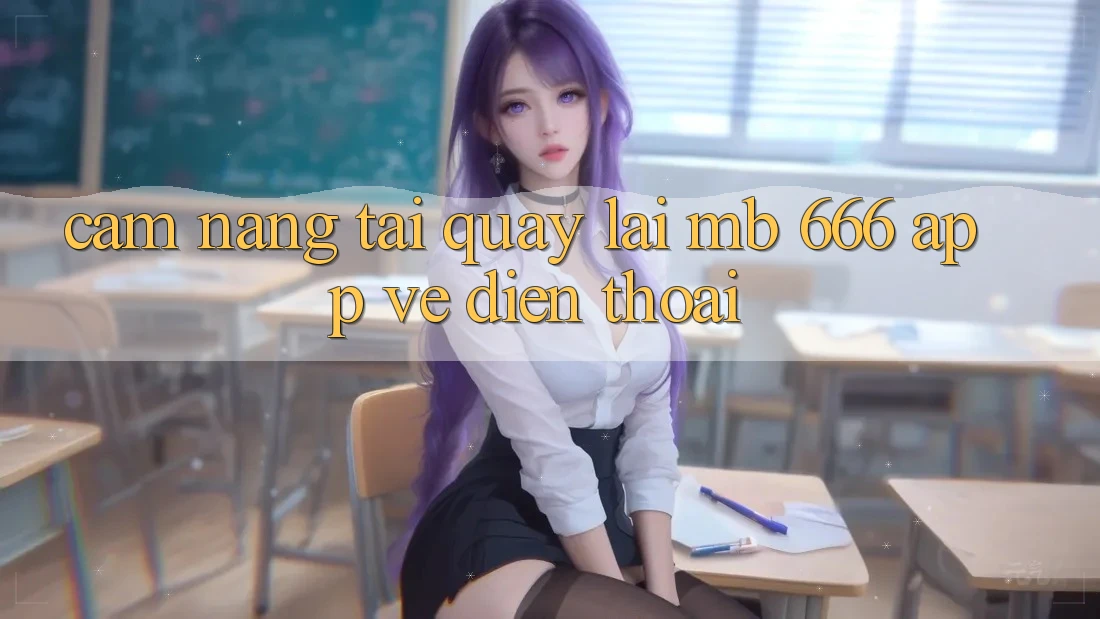 Cẩm nang tải quay lại MB 666 app về điện thoại