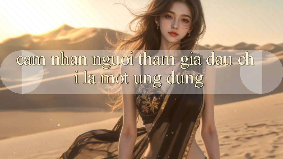 Cảm nhận Người tham gia: Đâu chỉ Là Một Ứng Dụng