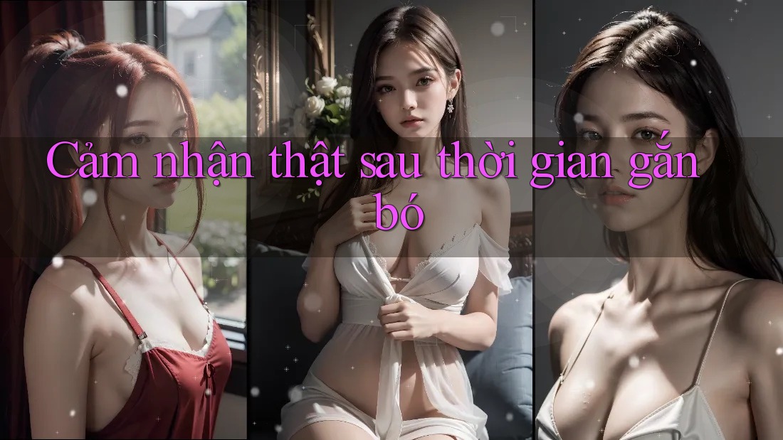 Cảm nhận thật sau thời gian gắn bó