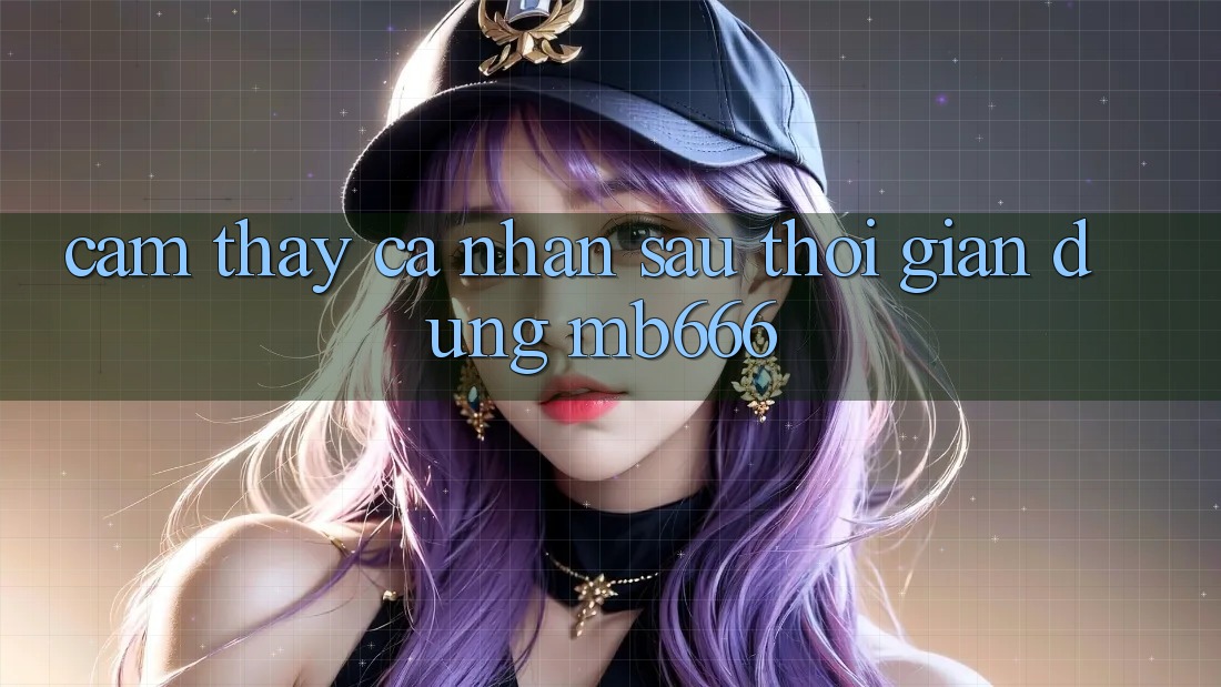 Cảm thấy cá nhân sau thời gian dùng MB666