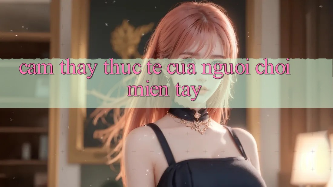 Cảm thấy thực tế của người chơi miền Tây