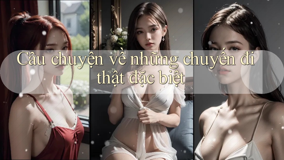 Câu chuyện về những chuyến đi thật đặc biệt