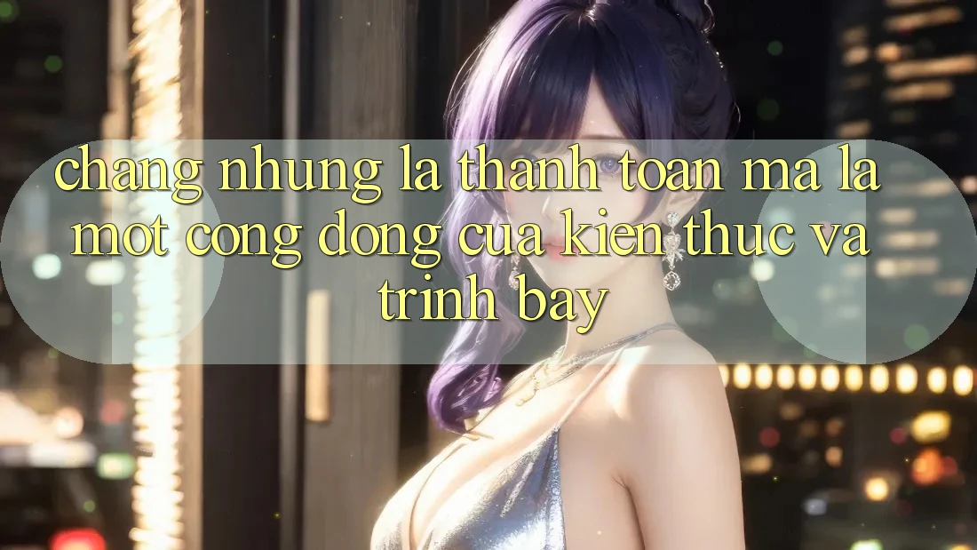 Chẳng những Là Thanh toán, Mà Là Một Cộng Đồng Của Kiến Thức và Trình bày