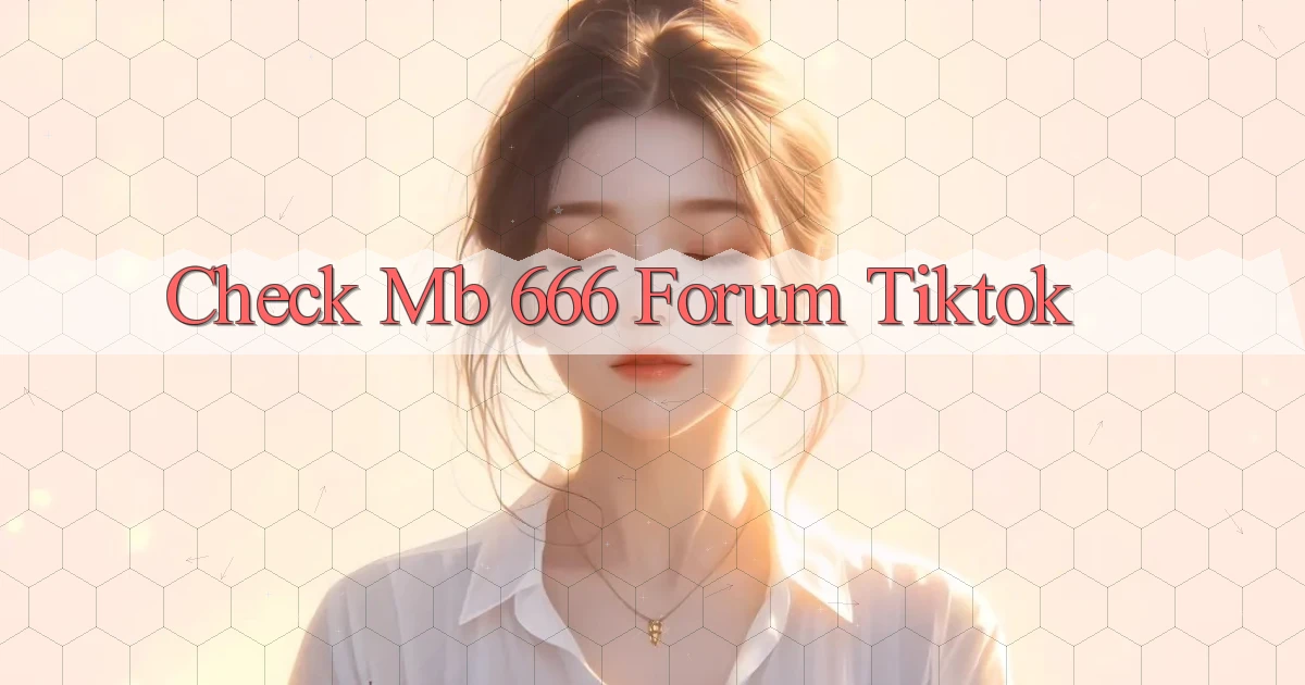 check mb 666 forum tiktok