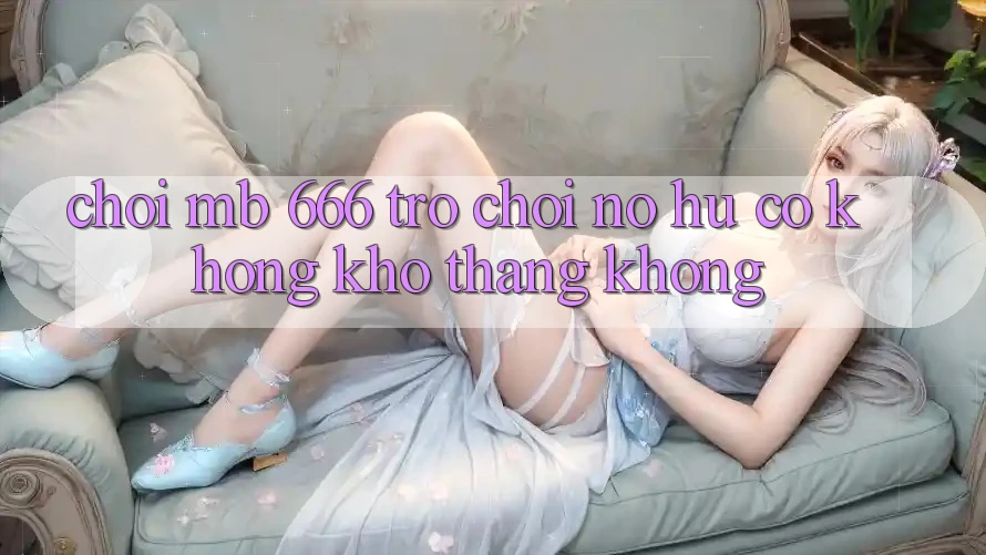 Chơi MB 666 trò chơi nổ hũ có không khó thắng không?