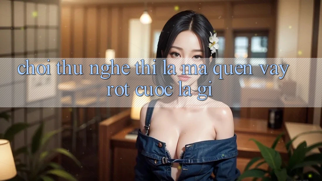 “Chơi Thử” – Nghe Thì Lạ Mà Quen, Vậy Rốt Cuộc Là Gì?