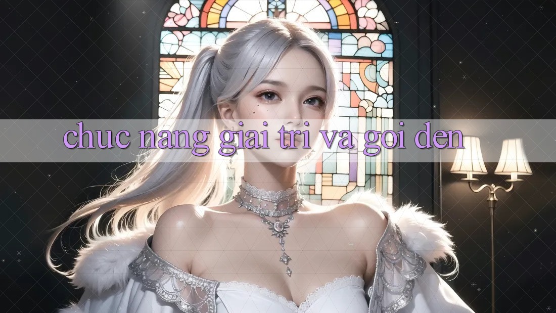 Chức năng giải trí và gọi đến