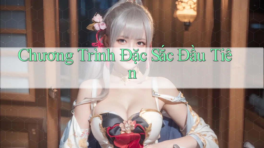 Chương Trình Đặc Sắc Đầu Tiên