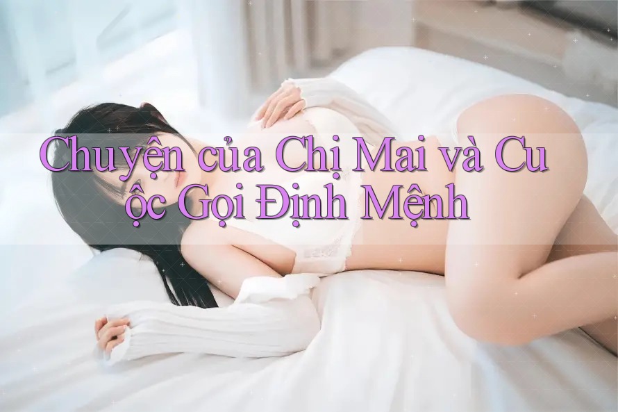 Chuyện của Chị Mai và Cuộc Gọi Định Mệnh