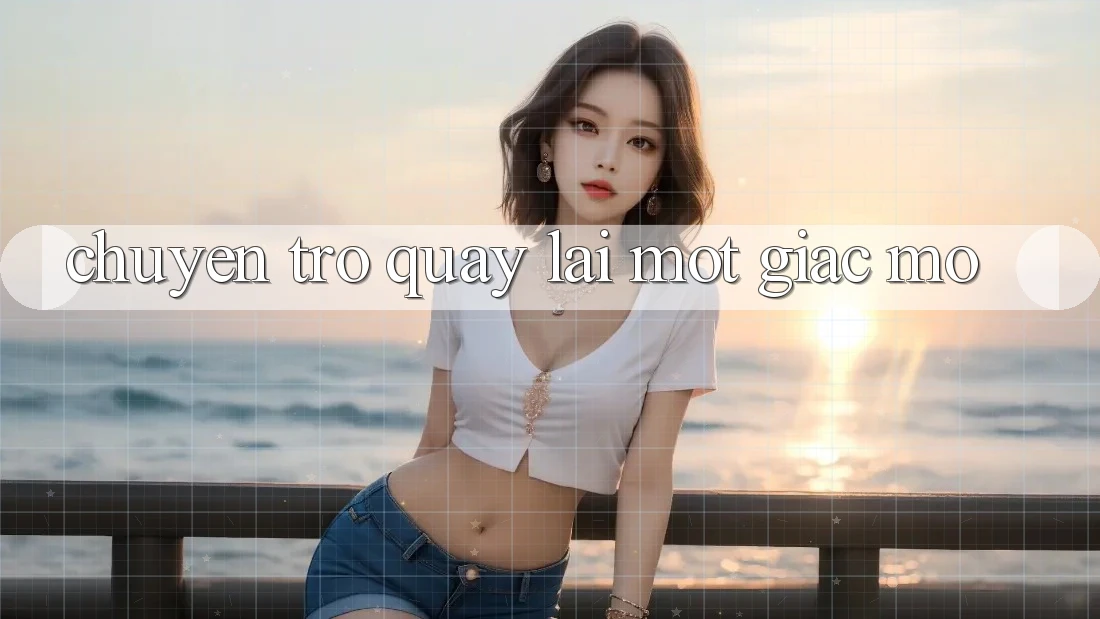 Chuyện Trở quay lại Một Giấc Mơ