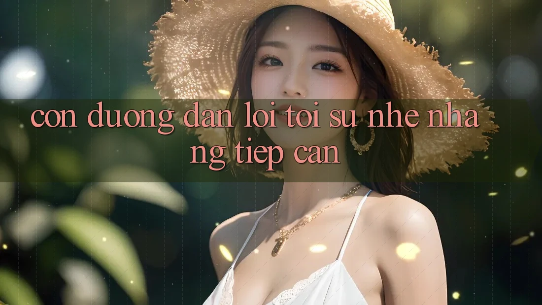Con Đường Dẫn Lối Tới Sự “Nhẹ nhàng Tiếp Cận”