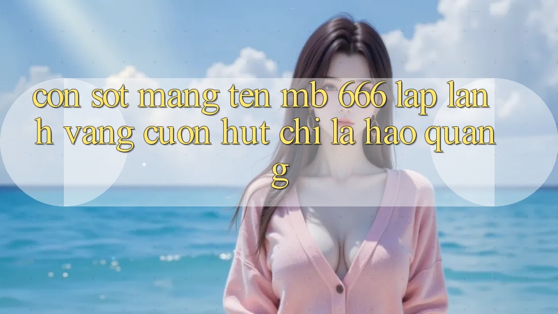 Cơn Sốt Mang Tên “MB 666”: Lấp Lánh Vàng Cuốn hút Chỉ Là Hào Quang?