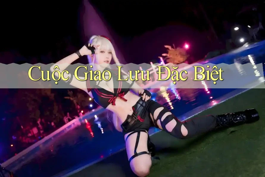 Cuộc Giao Lưu Đặc Biệt