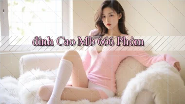 đỉnh cao mb 666 phỏm