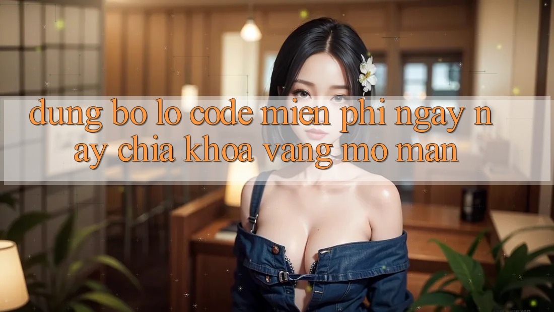 Đừng Bỏ Lỡ “Code Miễn Phí Ngày nay” – Chìa Khóa Vàng Mở màn