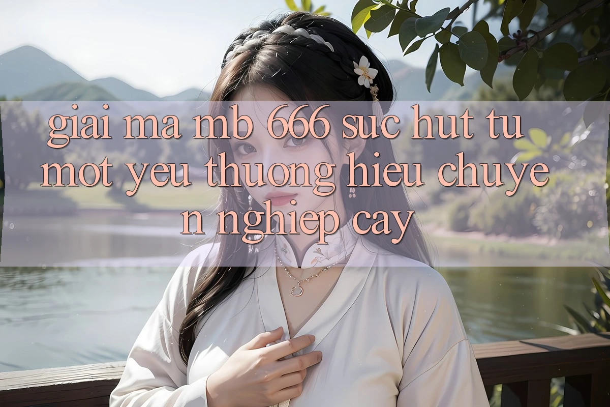 Giải Mã “MB 666”: Sức Hút Từ Một Yêu thương Hiệu Chuyên nghiệp Cậy