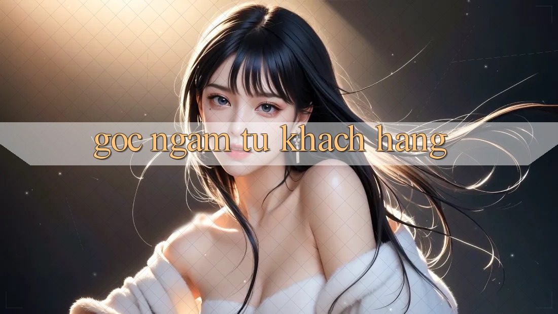 Góc Ngắm Từ Khách Hàng