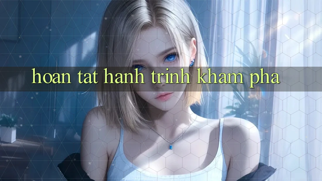 Hoàn tất hành trình khám phá