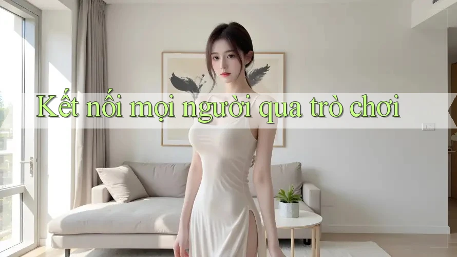 Kết nối mọi người qua trò chơi