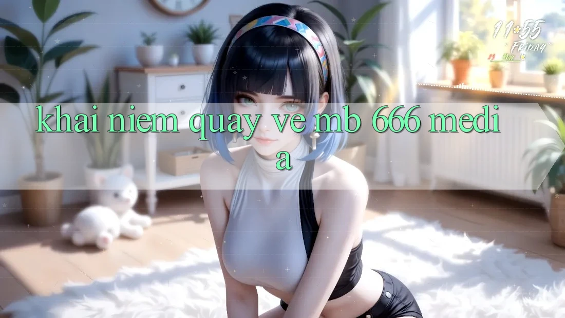 Khái Niệm Quay về MB 666 Media
