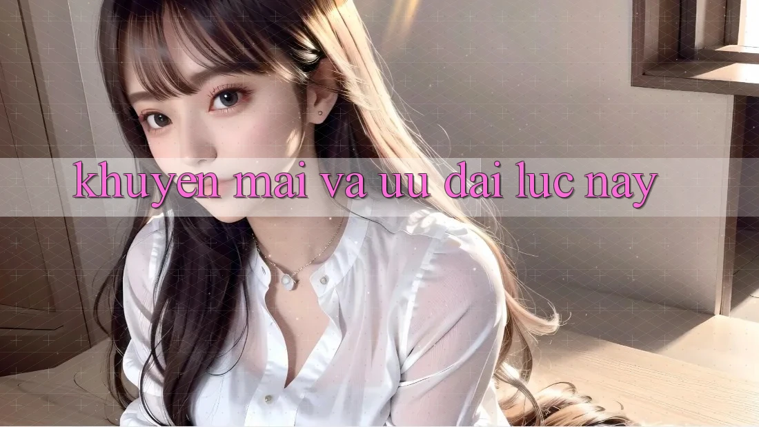 Khuyến mãi và ưu đãi lúc này