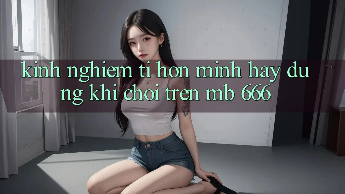 Kinh nghiệm tí hon mình hay dùng khi chơi trên MB 666
