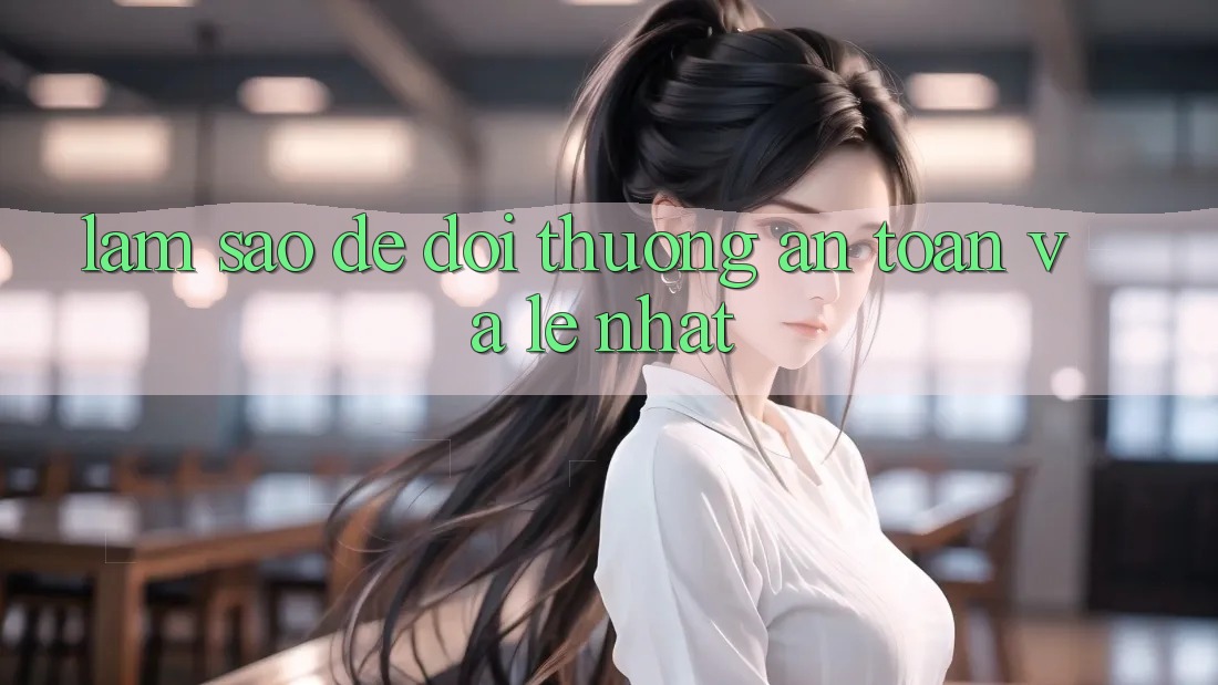 Làm sao để đổi thưởng an toàn và lẹ nhất?