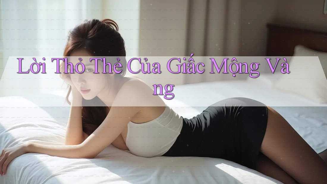 Lời Thỏ Thẻ Của Giấc Mộng Vàng