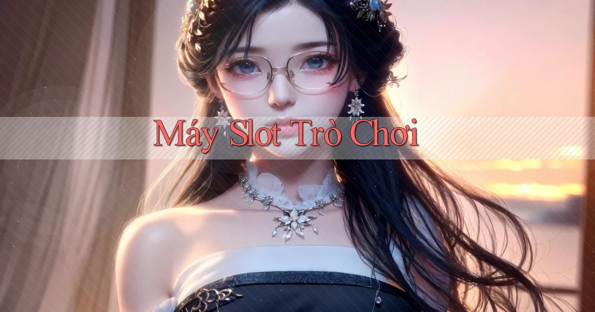Máy slot Trò chơi