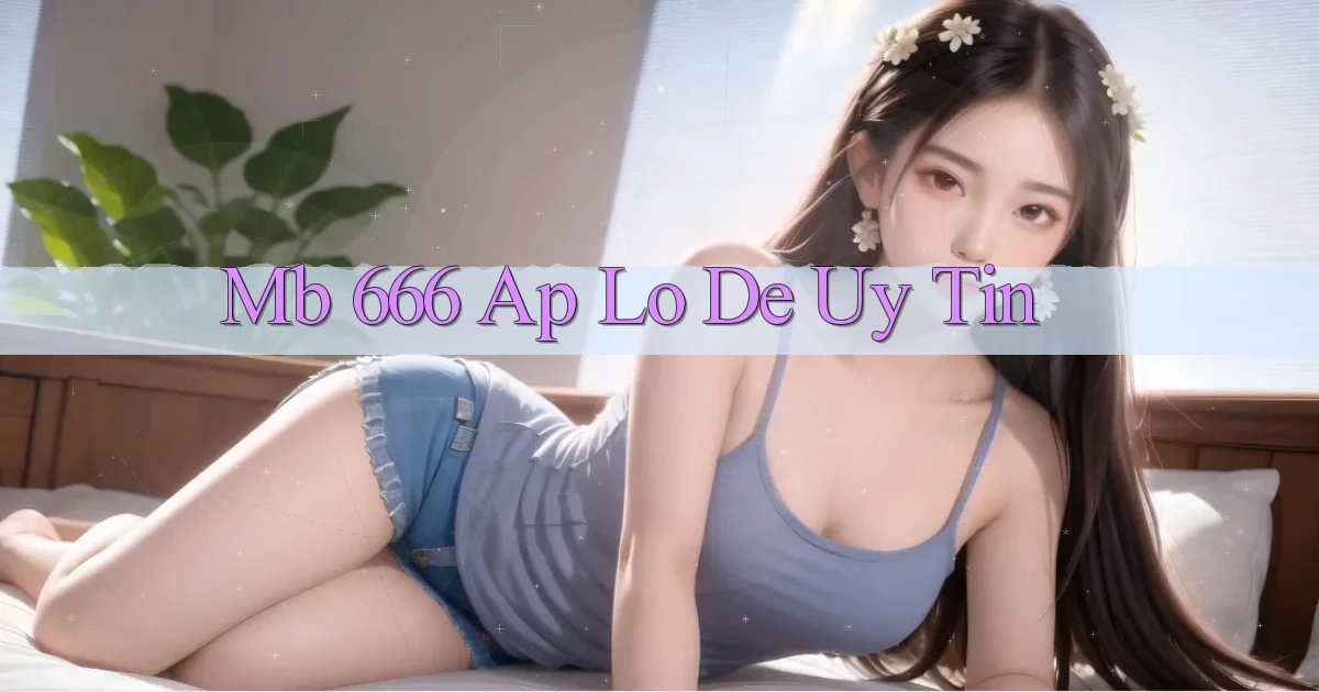 mb 666 ap lo de uy tin