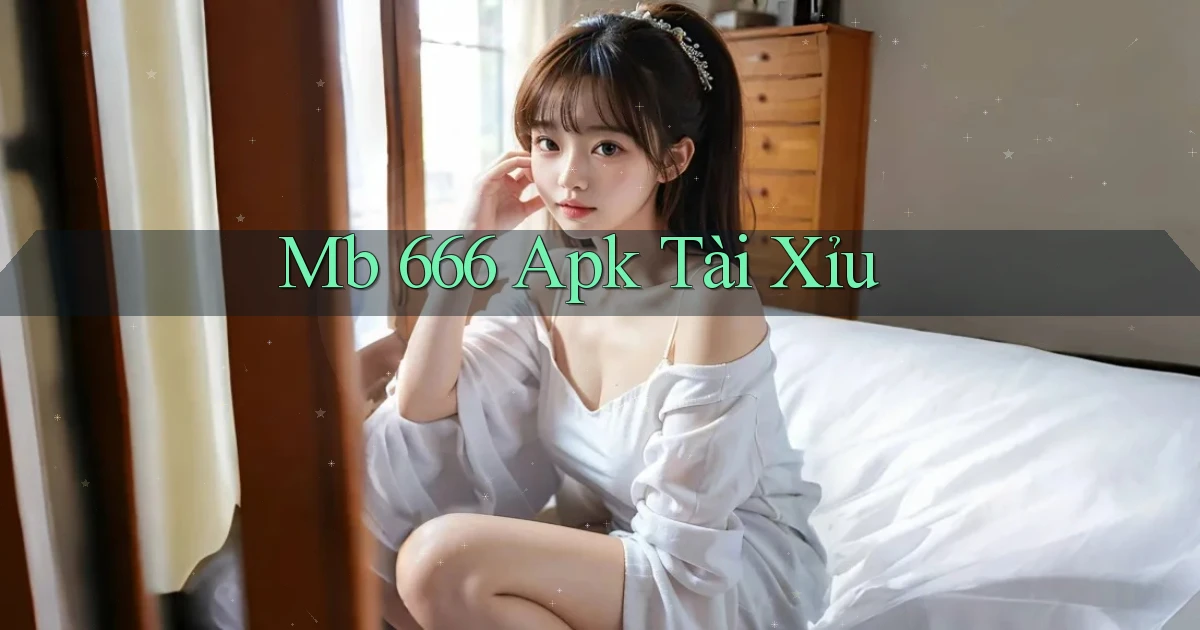 mb 666 apk tài xỉu