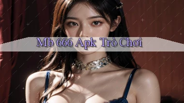 mb 666 apk trò chơi