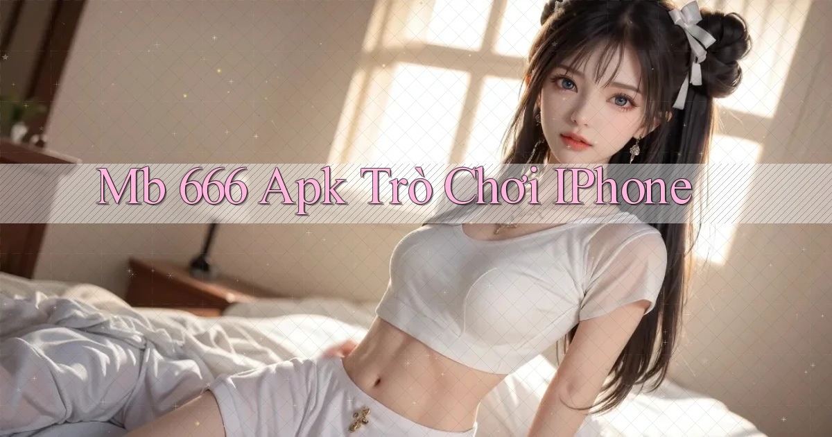 mb 666 apk trò chơi iPhone