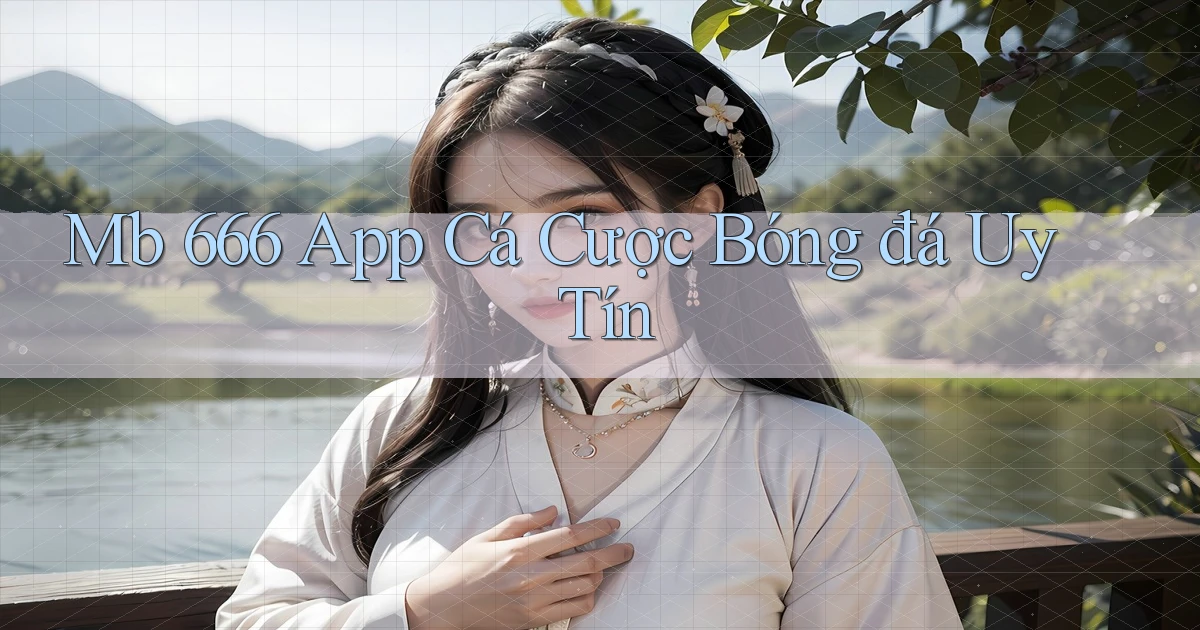 mb 666 app cá cược bóng đá uy tín