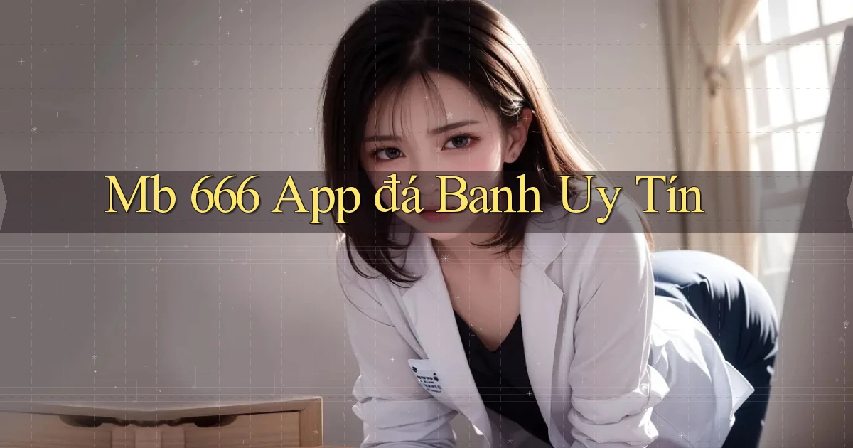 mb 666 app đá banh uy tín