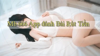 mb 666 app đánh bài rút tiền