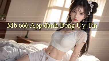 mb 666 app đánh bóng uy tín