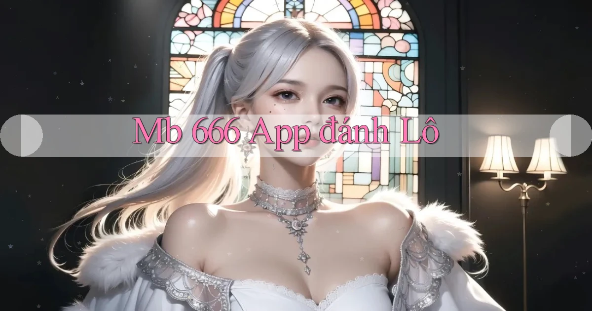 mb 666 app đánh lô